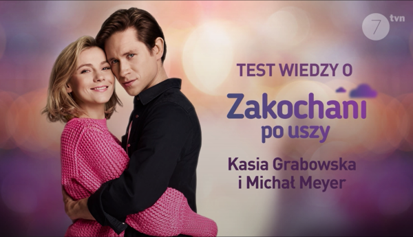 Zakochani po uszy: Czy Kasia Grabowska i Michał Meyer znają serial?
